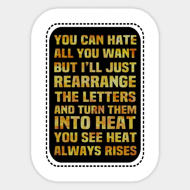 Motivational Quote Of The Day Turn Hate Into Heat Sticker by FirstTees